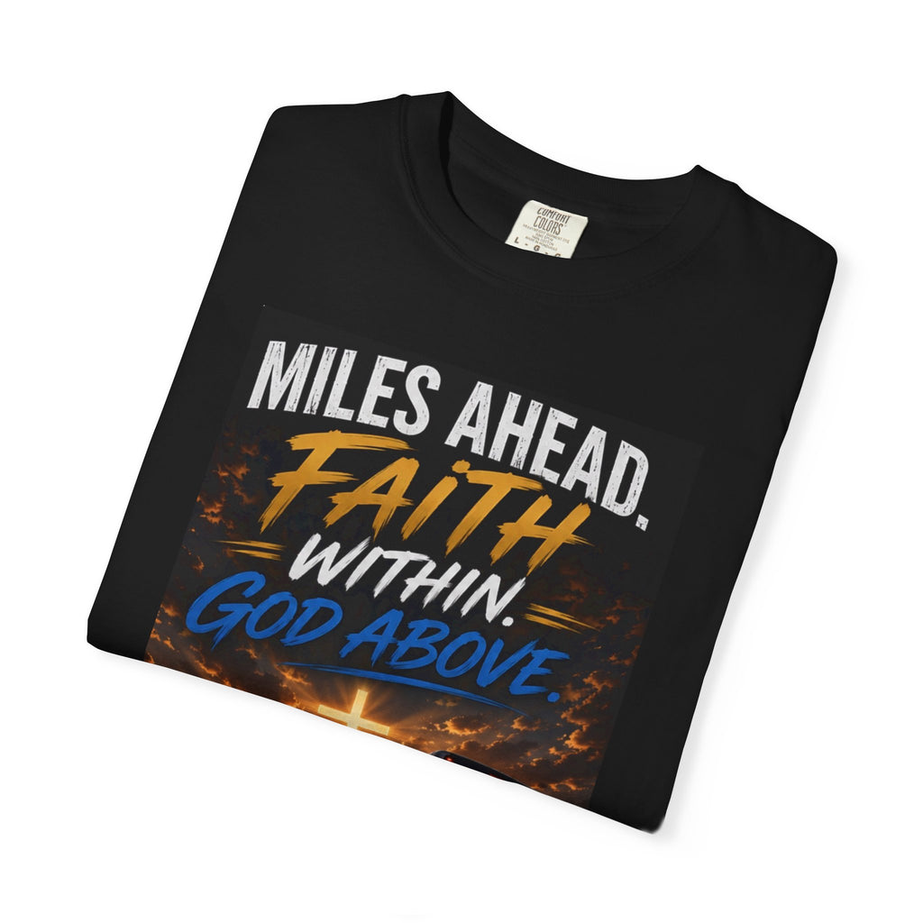 Miles Ahead Faith Tee — "Faith Within, God Above" Christian T-Shirt