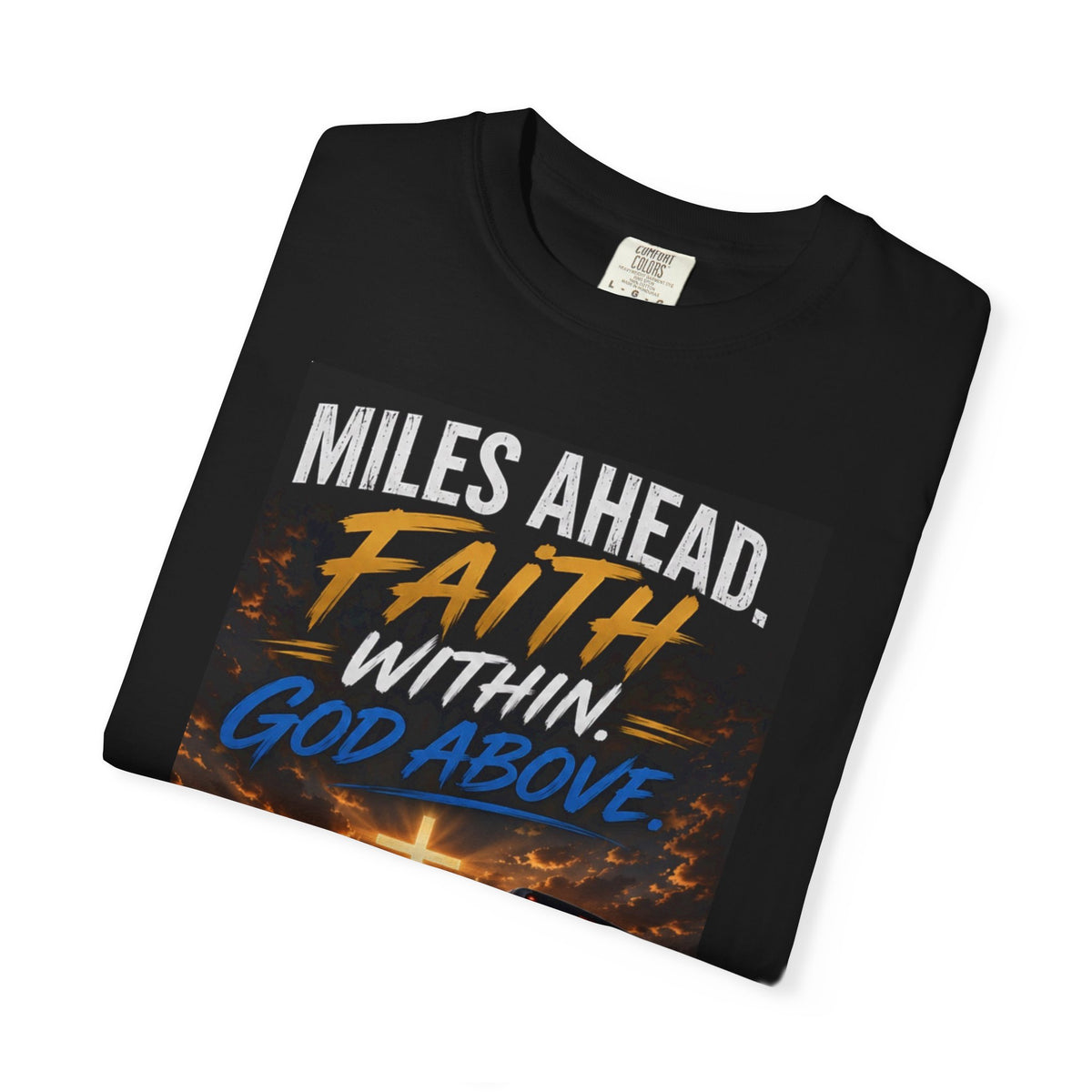 Miles Ahead Faith Tee — "Faith Within, God Above" Christian T-Shirt